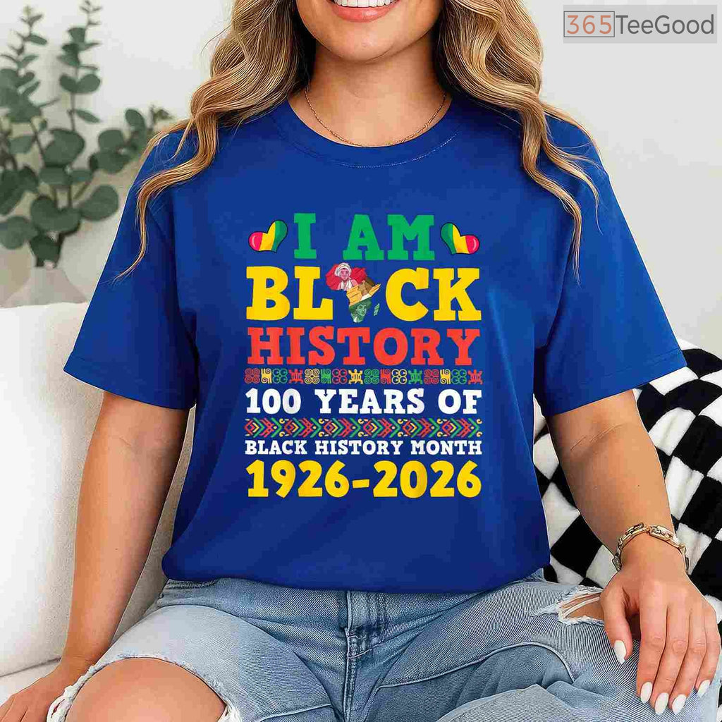 I Am Black History 100 Years 1926-2026 Centennial T-Shirt Anniversary Black History Month Shirt