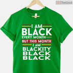 I Am Black Every Month But This Month I'm Blackity Black T-Shirt Funny BHM Shirt