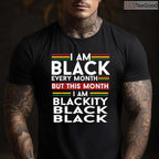 I Am Black Every Month But This Month I'm Blackity Black T-Shirt Funny BHM Shirt