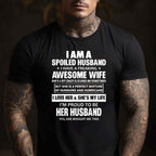 I Am a Spoiled Husband I Have a Freaking Awesome Wife T-Shirt Tee Funny Married Husband Gift