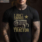 I Don't Snore I Dream I'm A Tractor T-Shirt - Funny Tractor Lover Gift