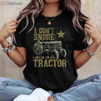 I Don't Snore I Dream I'm A Tractor T-Shirt - Funny Tractor Lover Gift