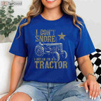 I Don't Snore I Dream I'm A Tractor T-Shirt - Funny Tractor Lover Gift