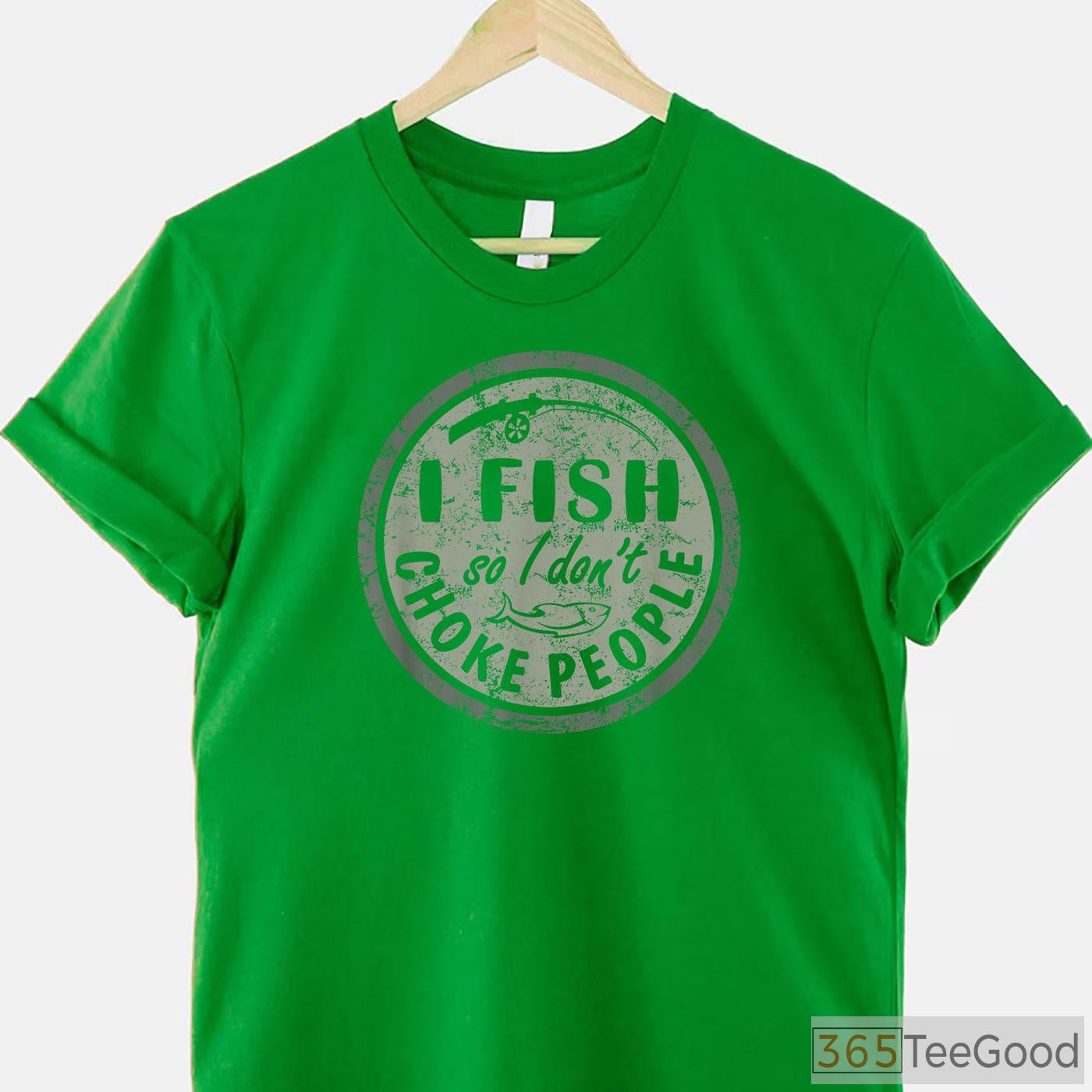 I Fish So I Don't Choke People Shirt - Funny Stress Relief Fishing Apparel