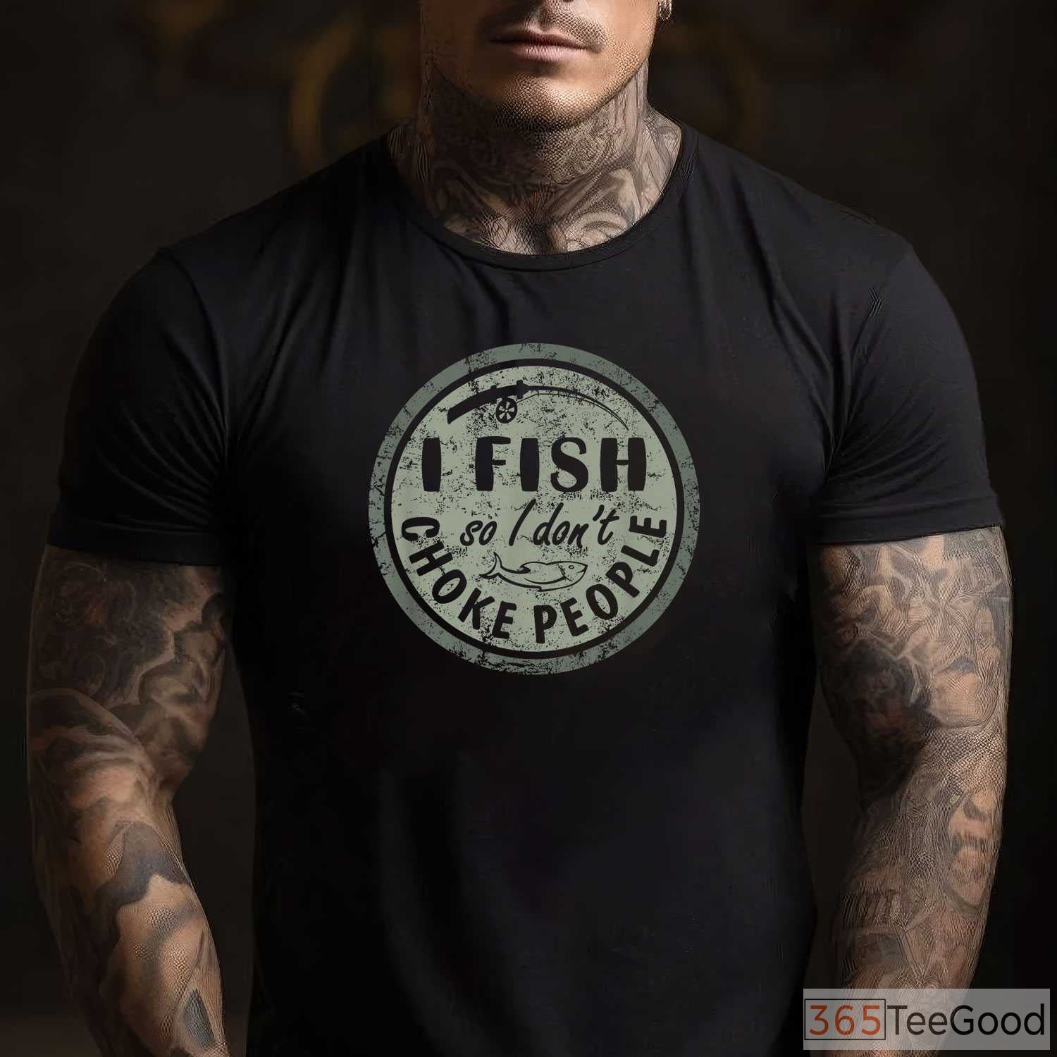 I Fish So I Don't Choke People Shirt - Funny Stress Relief Fishing Apparel