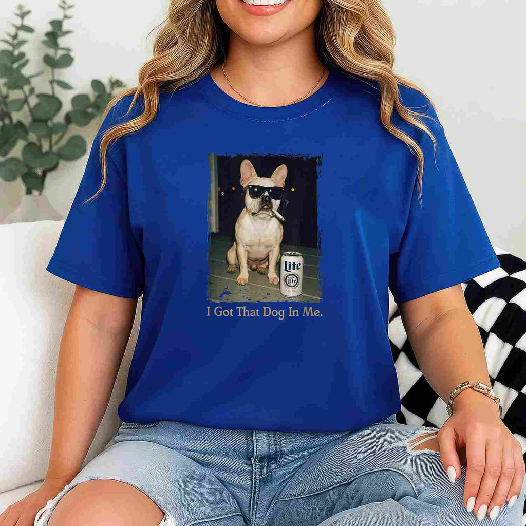 I Got That Dog in Me Funny French Bulldog Meme Tee T-Shirt for Adults Unisex