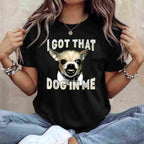 I Got That Dog in Me Funny Chihuahua Lover Tee T-Shirt for Adults Men Women Unisex