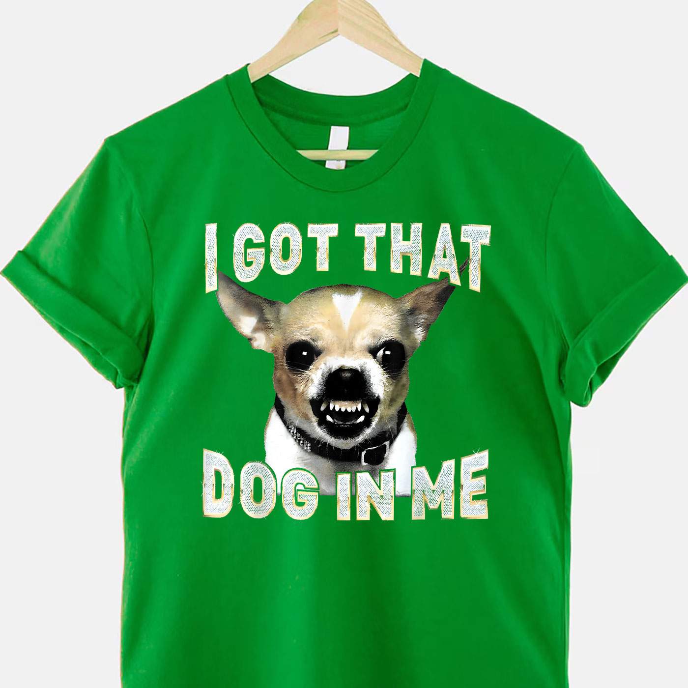 I Got That Dog in Me Funny Chihuahua Lover Tee T-Shirt for Adults Men Women Unisex