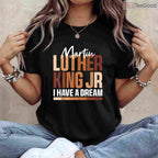 I Have A Dream T-Shirt MLK Day Black History Month Civil Rights Activist BLM Shirt