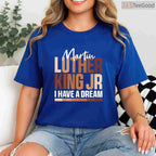I Have A Dream T-Shirt MLK Day Black History Month Civil Rights Activist BLM Shirt