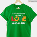 I Have Decided To Stick With Love T-Shirt MLK Quote Peace Black History Month Shirt