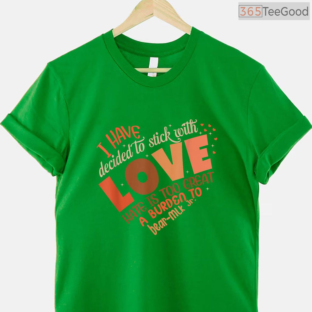I Have Decided To Stick With Love T-Shirt MLK Quote Black History Month Peace Shirt