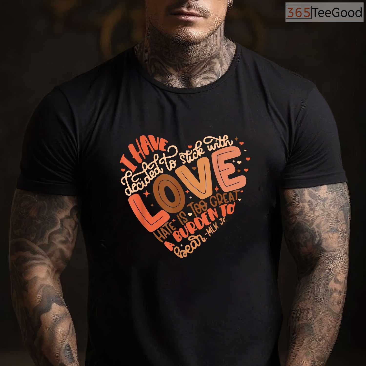 I Have Decided To Stick With Love Shirt Martin Luther King Jr Black History Month T-Shirt