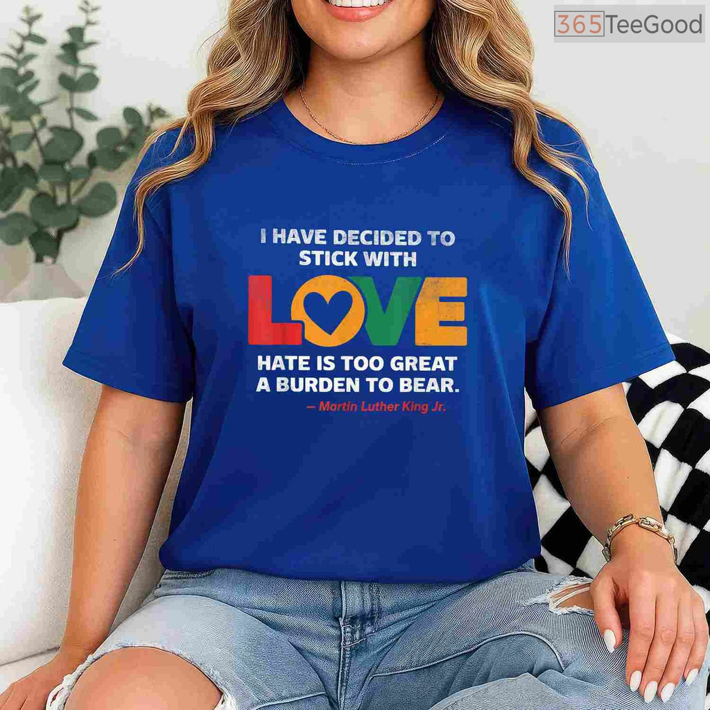 I Have Decided To Stick With Love T-Shirt MLK Quote Peace Black History Month Shirt