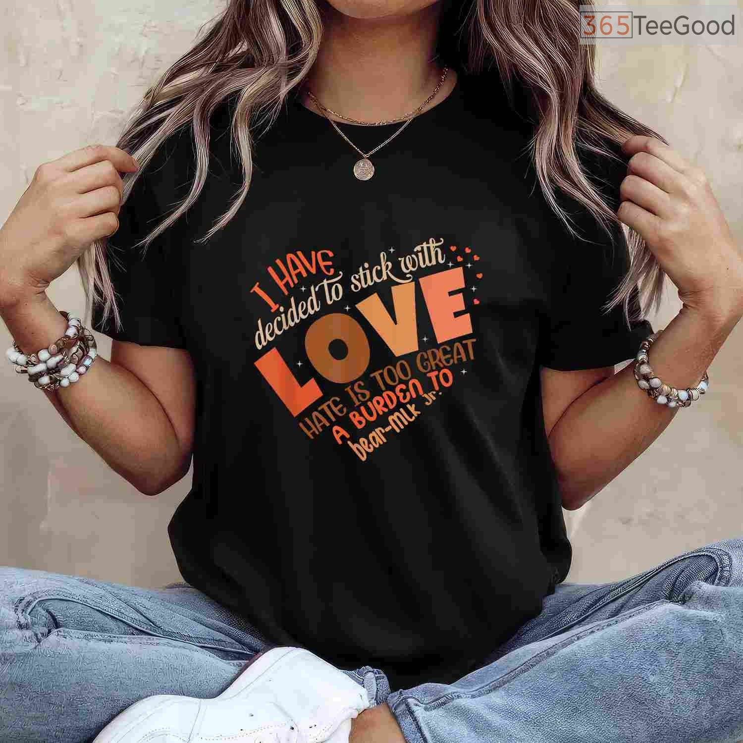 I Have Decided To Stick With Love T-Shirt MLK Quote Black History Month Peace Shirt