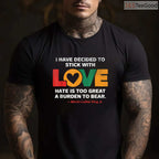 I Have Decided To Stick With Love T-Shirt MLK Quote Peace Black History Month Shirt