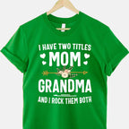 I Have Two Titles Mom and Grandma Funny Quote T-Shirt Tee for Women Unisex Adults
