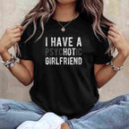 I Have a Psychotic Girlfriend Funny Boyfriend Joke T-Shirt Tee Relationship Humor Shirt