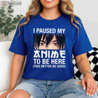 I Paused My Anime To Be Here T-Shirt - Funny Japan Kawaii Manga Gift