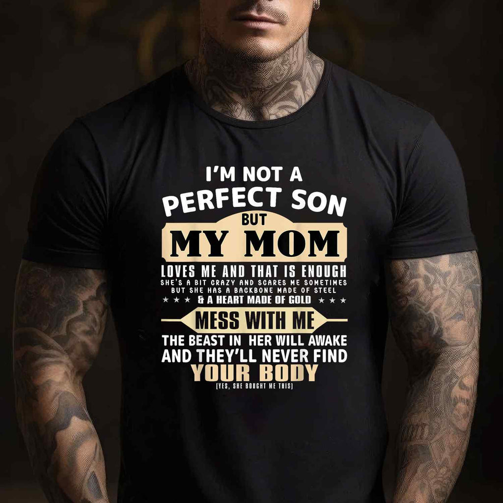 I’m Not a Perfect Son but My Mom Loves Me Funny Quote Tee T-Shirt for Adults