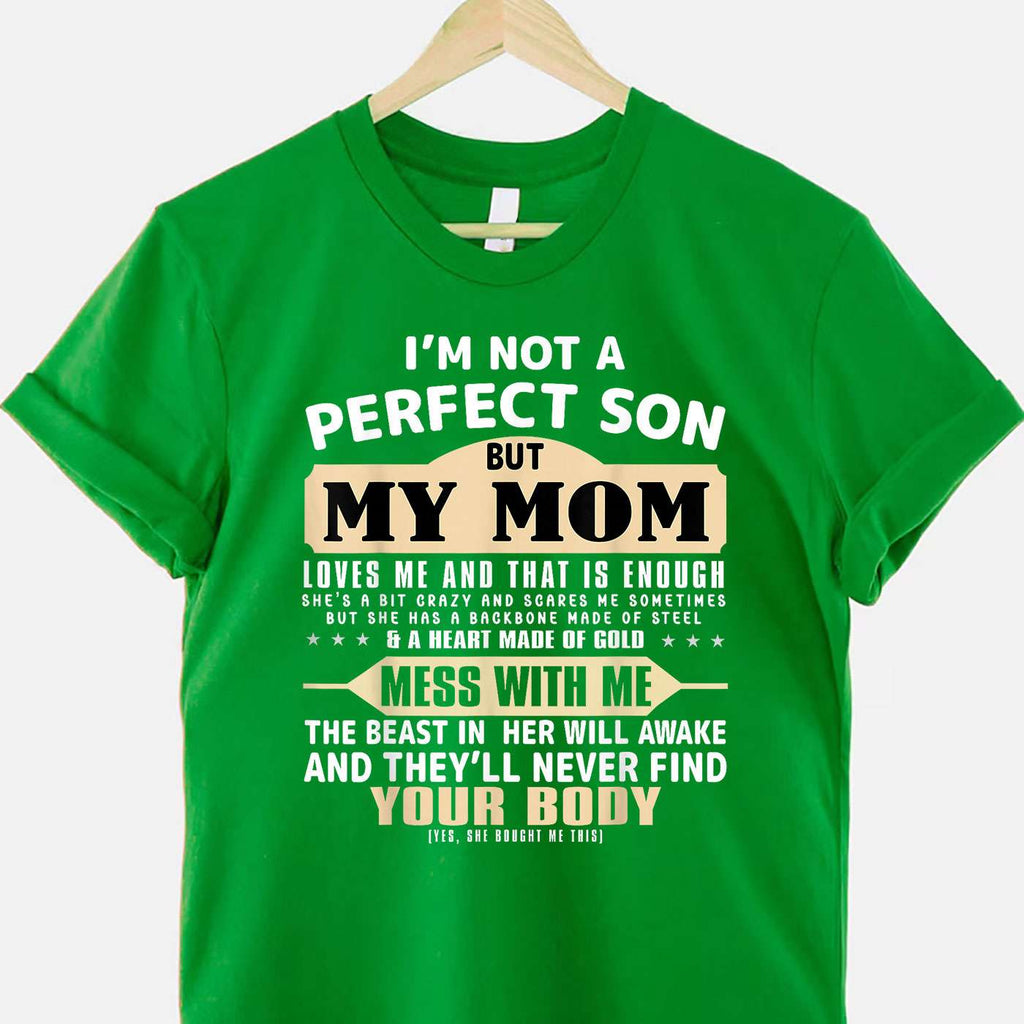 I’m Not a Perfect Son but My Mom Loves Me Funny Quote Tee T-Shirt for Adults