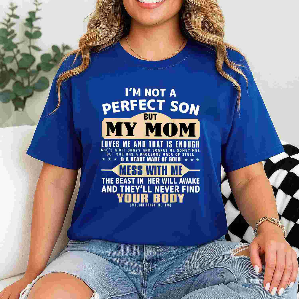 I’m Not a Perfect Son but My Mom Loves Me Funny Quote Tee T-Shirt for Adults