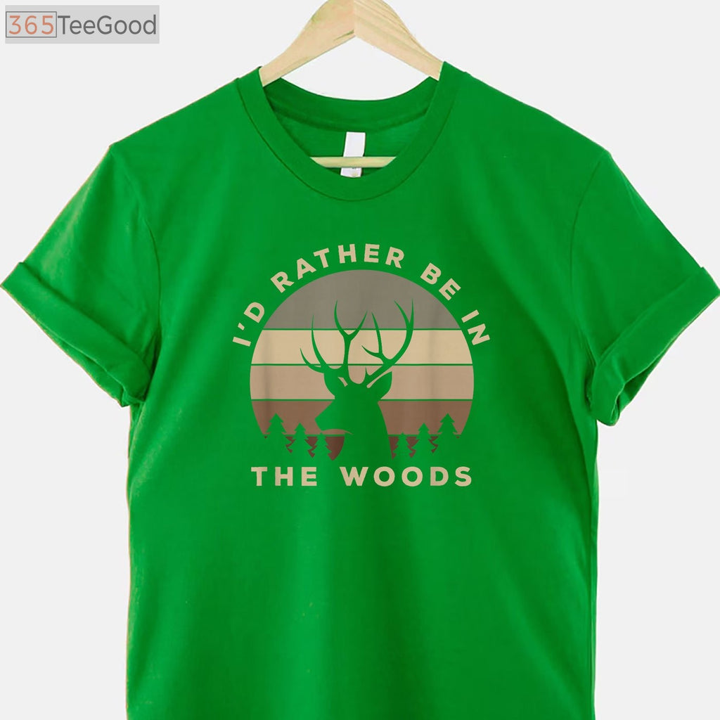 I'd Rather Be Deer Hunting in the Woods, Outdoor Enthusiast Graphic Tee