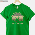 I'd Rather Be Deer Hunting in the Woods, Outdoor Enthusiast Graphic Tee