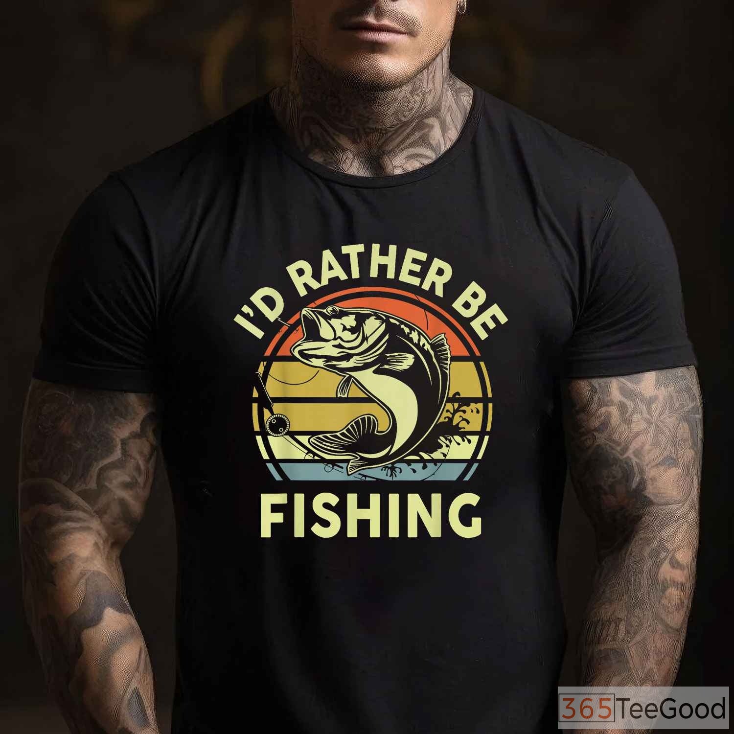 I'd Rather Be Fishing Bass Gift Shirt - Funny Fishing Dad Joke Apparel