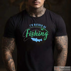 I'd Rather Be Fishing Funny Father's Day Shirt, Top-Rated Gift for Fishing Obsessed Dads