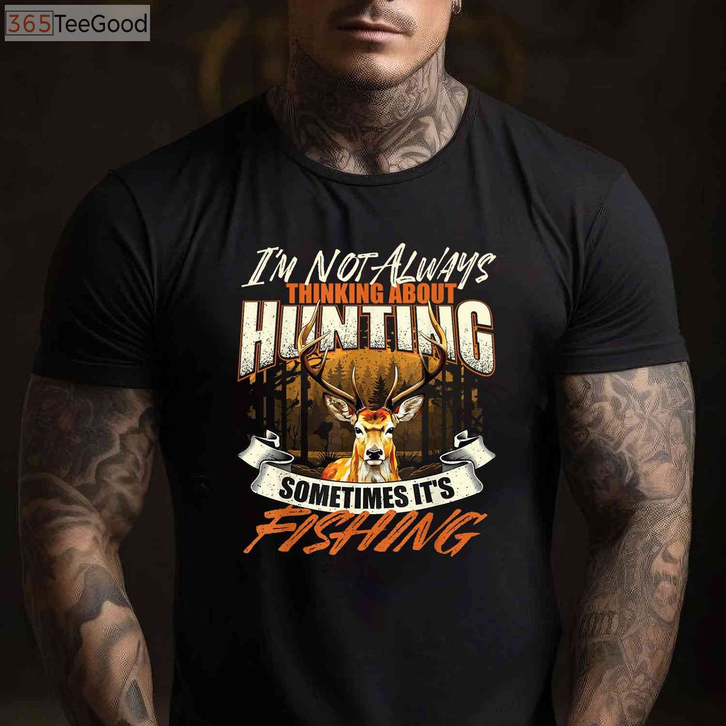 I'm Not Always Thinking About Hunting Shirt, Sarcastic Wildlife Deer Lover Tee