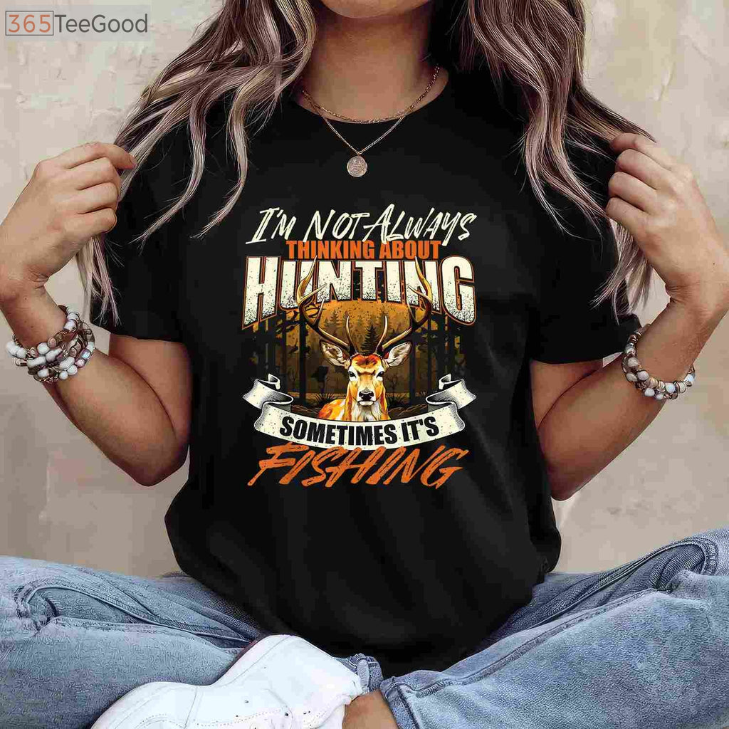 I'm Not Always Thinking About Hunting Shirt, Sarcastic Wildlife Deer Lover Tee