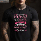 I'm Not Just A December Girl T-Shirt - Sassy Sagittarius & Capricorn Birthday Gift