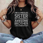 I'm a Proud Sister with an Awesome Brother T-Shirt Tee Funny Sibling Quote Gift for Family