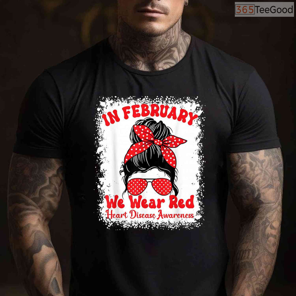 In February We Wear Red Heart Disease Awareness Messy Bun Shirt
