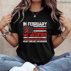 In February We Wear Red Support Shirt – Heart Disease Awareness Tee
