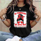 In February We Wear Red Heart Disease Awareness Messy Bun Shirt