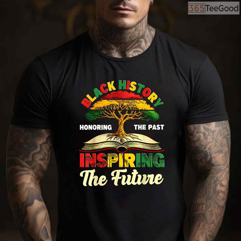 Inspiring The Future T-Shirt Honoring The Past African Roots Black History Month Shirt