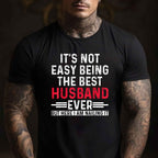 It’s Not Easy Being the Best Husband Ever Funny Husband Wife T-Shirt Tee Gift