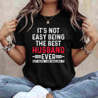 It’s Not Easy Being the Best Husband Ever Funny Husband Wife T-Shirt Tee Gift