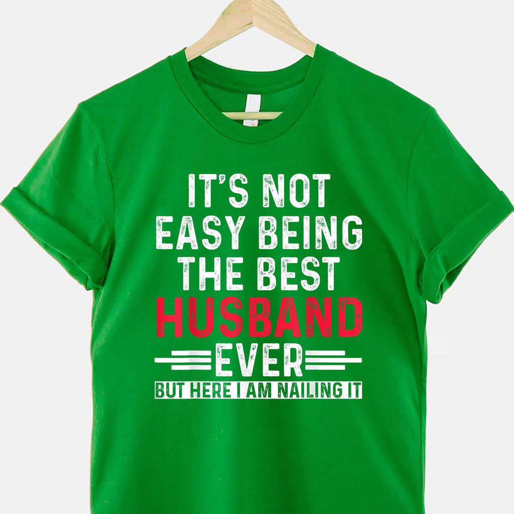 It’s Not Easy Being the Best Husband Ever Funny Husband Wife T-Shirt Tee Gift