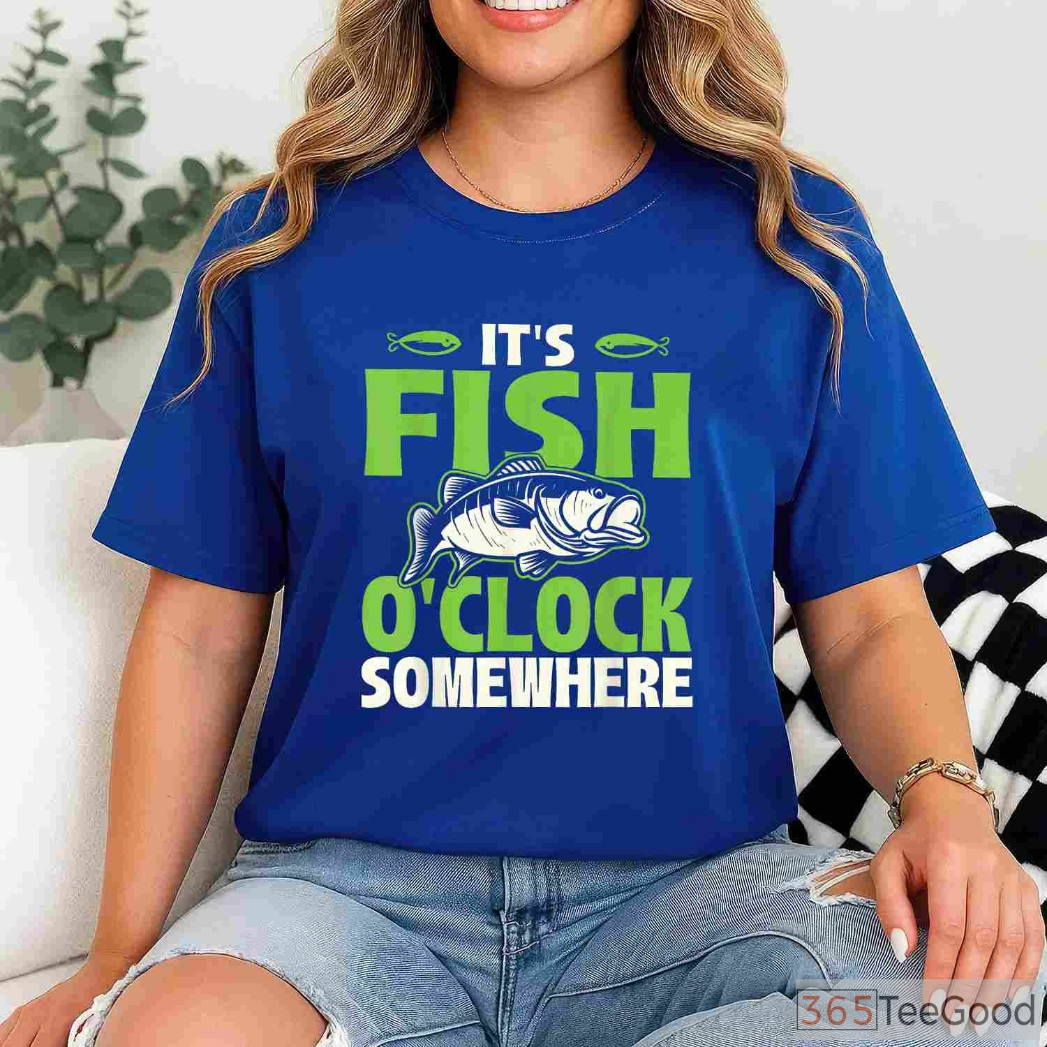 It's Fish O'clock Somewhere Funny Fishing Shirt - Humorous Gift for Lake Days