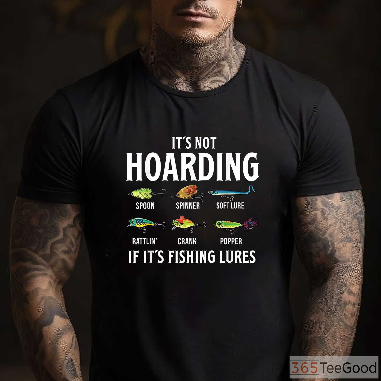 It's Not Hoarding If It's Fishing Lures, Funny Tackle Box Organization Humor Fishing Shirt
