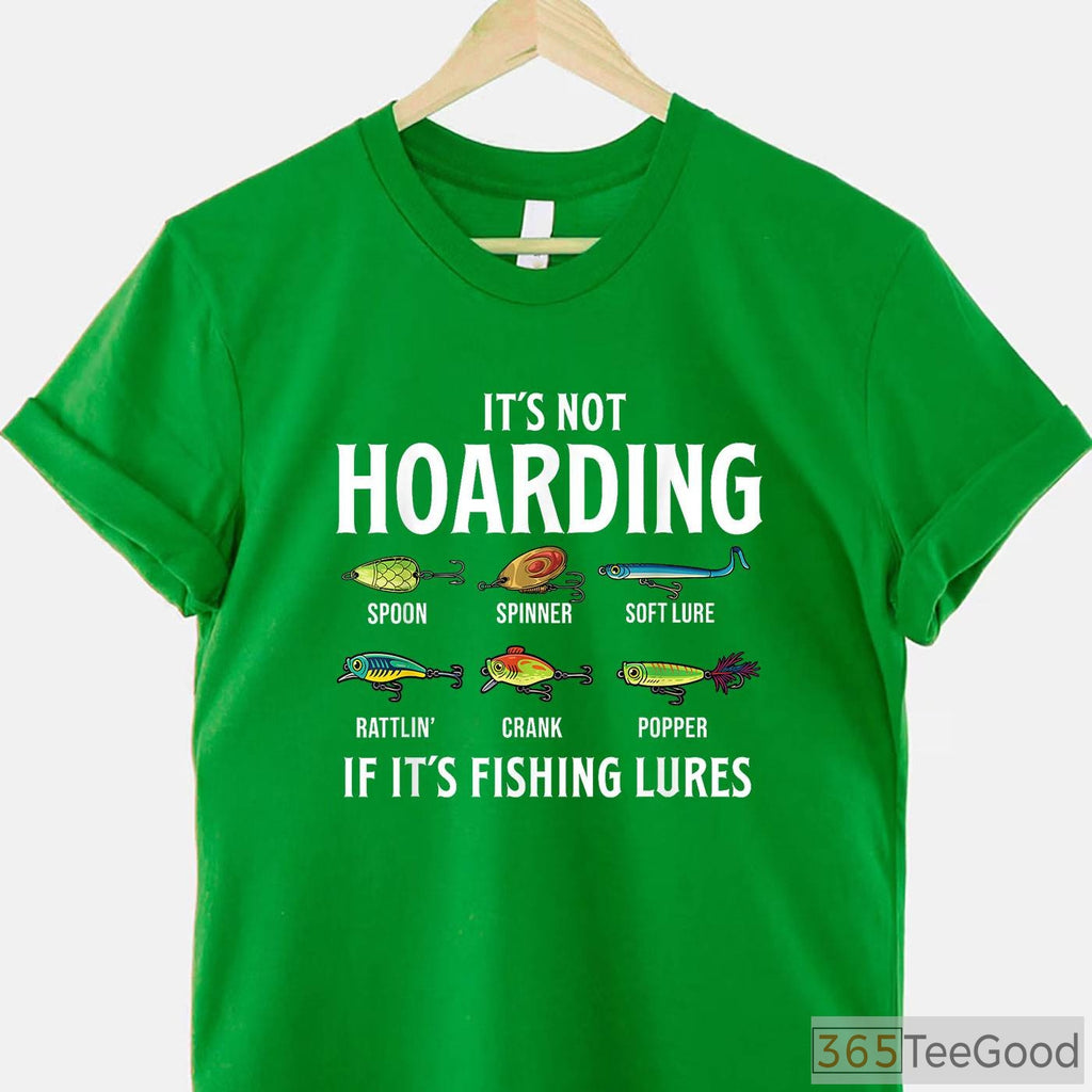 It's Not Hoarding If It's Fishing Lures, Funny Tackle Box Organization Humor Fishing Shirt