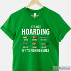 It's Not Hoarding If It's Fishing Lures, Funny Tackle Box Organization Humor Fishing Shirt