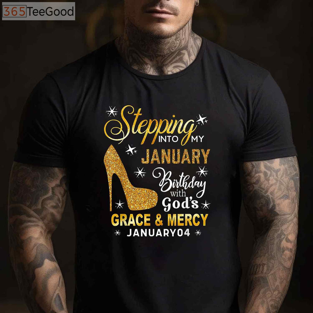 January 4th Birthday Tee and T-Shirt, Stepping Into My Day With God's Grace T-Shirt for Adults