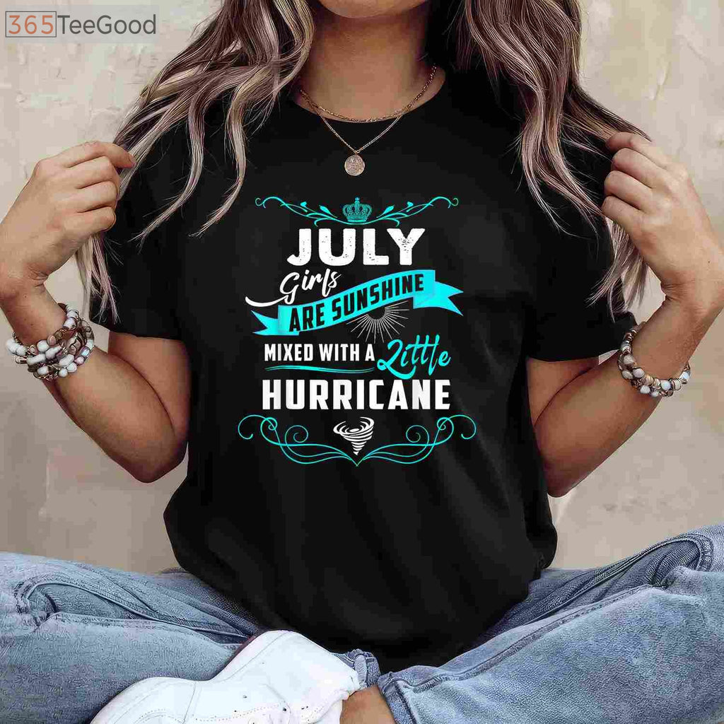 July Girls Are Sunshine Mixed With a Little Hurricane July Birthday T-Shirt