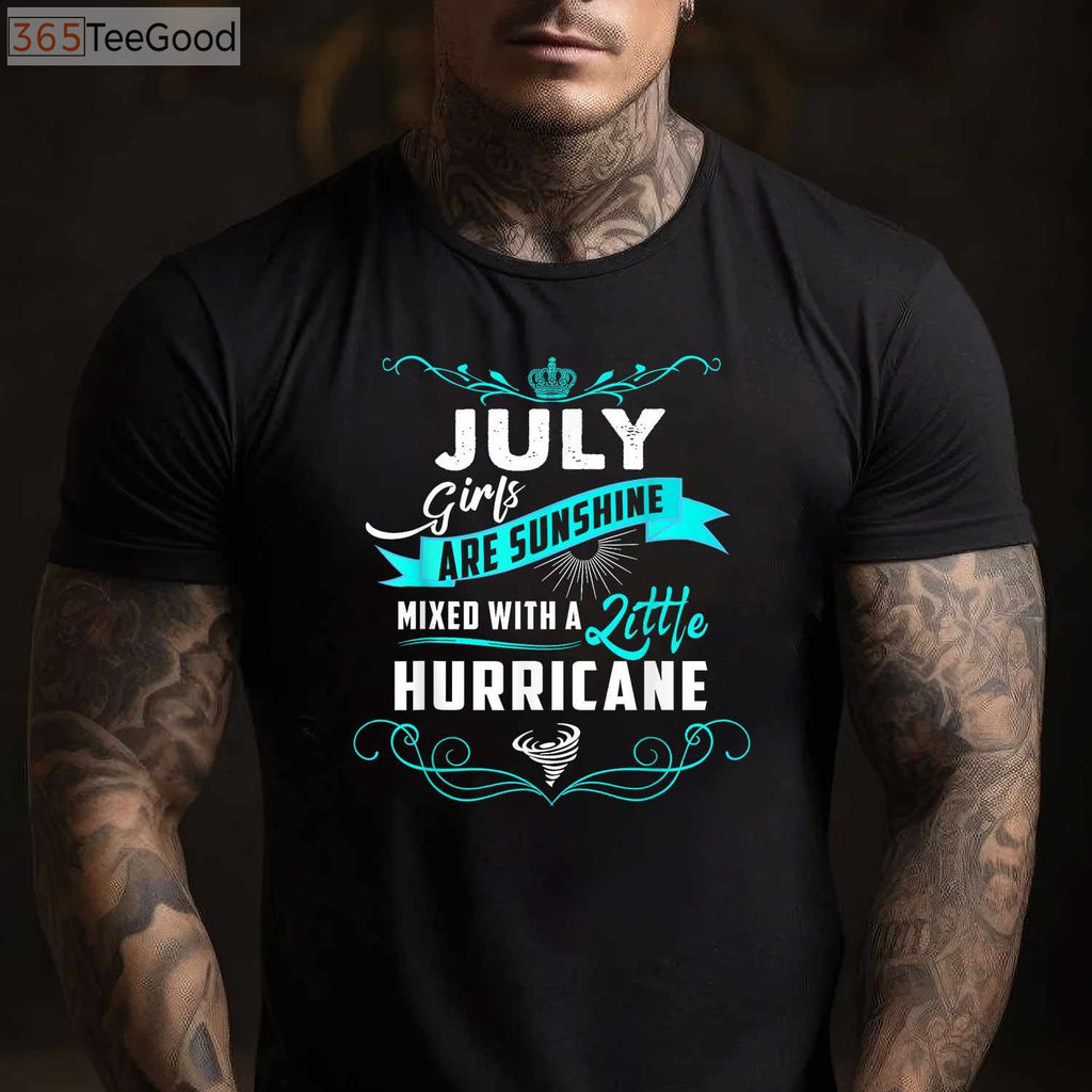 July Girls Are Sunshine Mixed With a Little Hurricane July Birthday T-Shirt