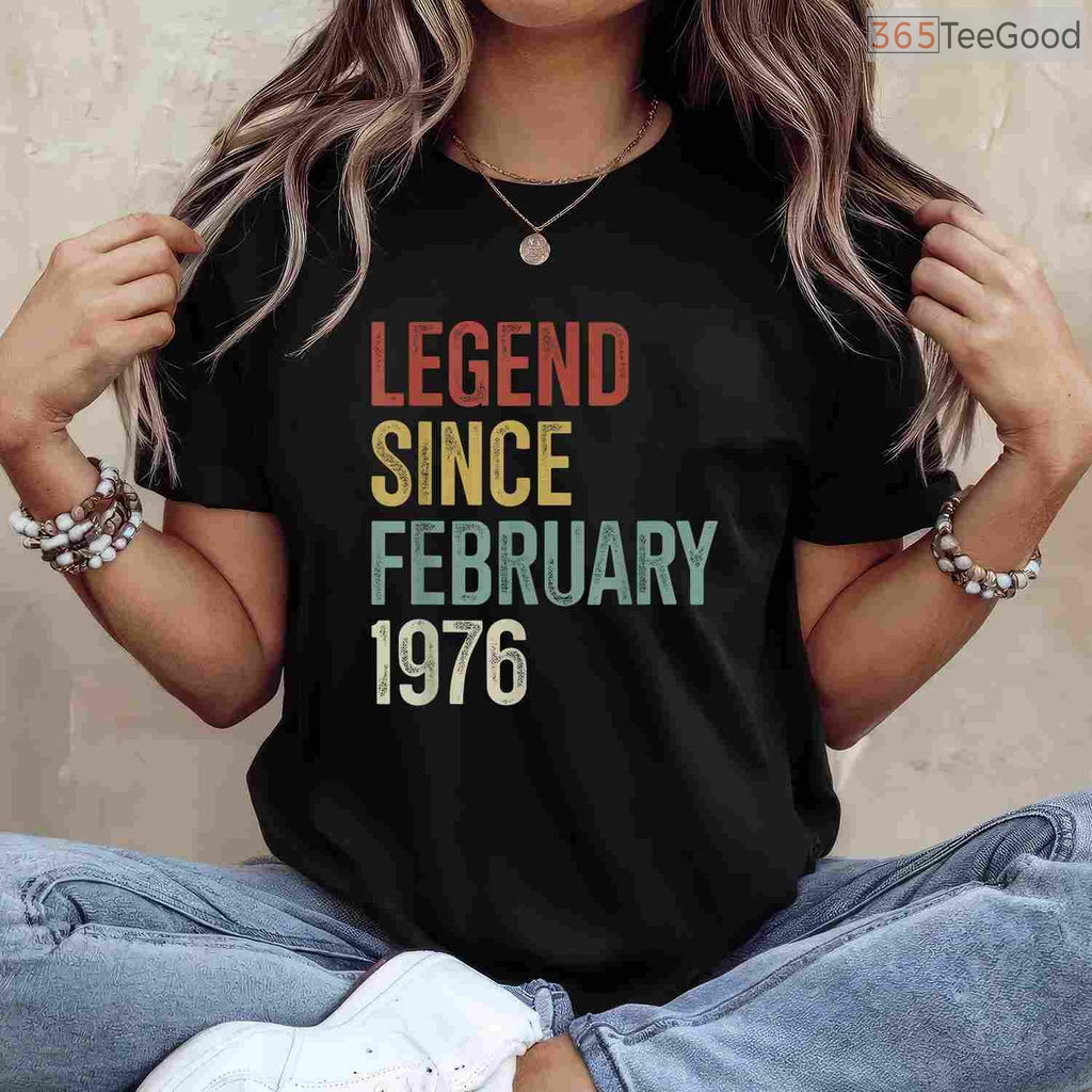 Legend Since February 1976 Shirt – 50th Birthday Gift 50 Years Old