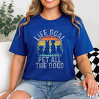 Life Goal Pet All The Dogs Funny Dog Lover Tee T-Shirt for Adults Men Women Unisex